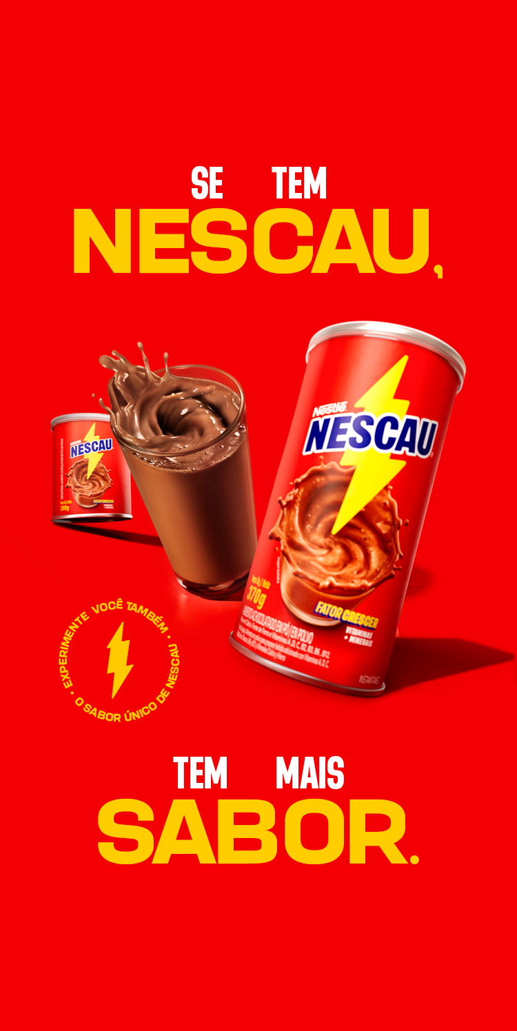 se tem NESCAU®, tem mais sabor